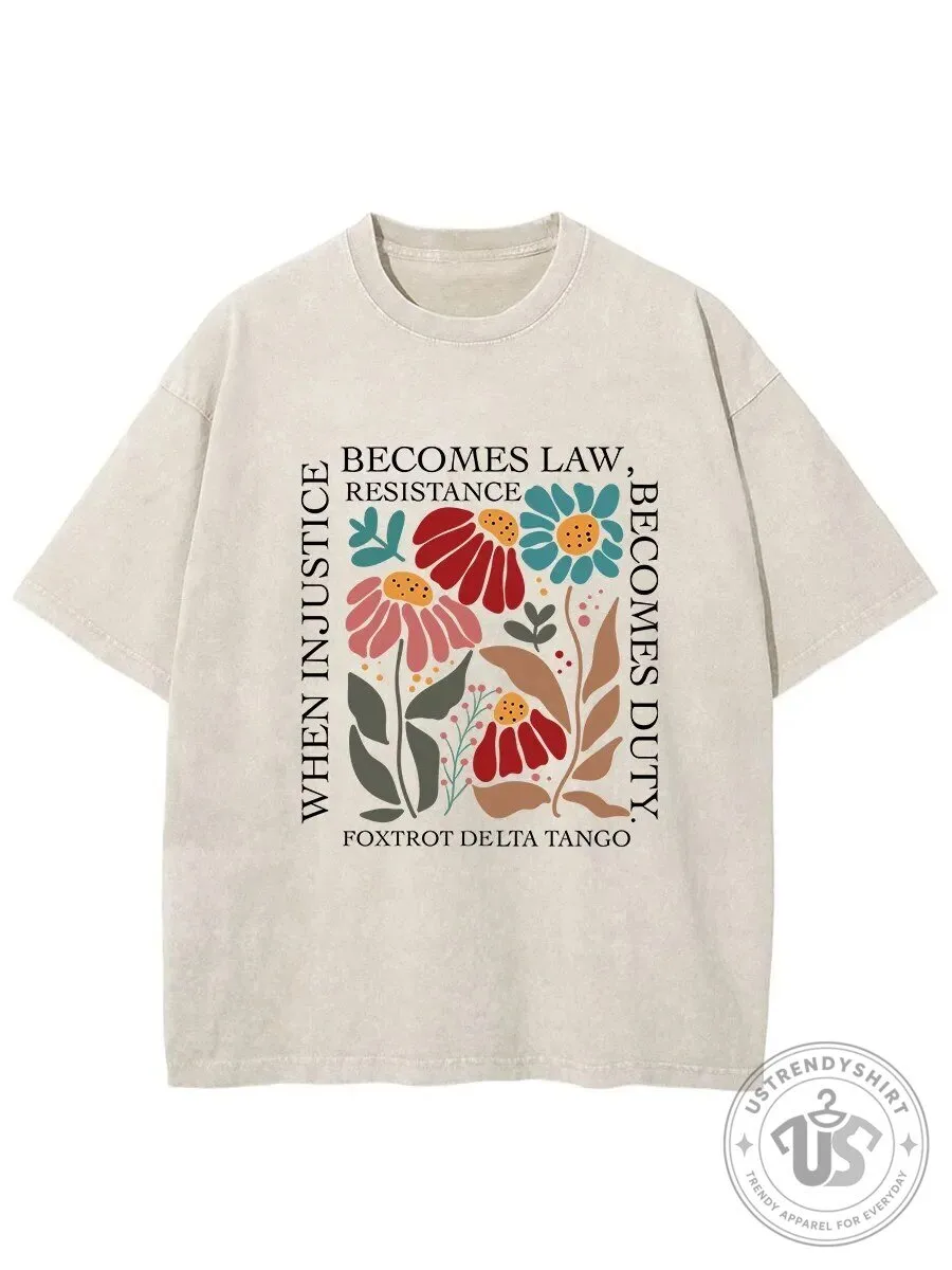 When Injustice Becomes Law Resistance Becomes Duty Floral T-Shirt